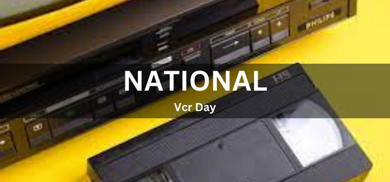 National VCR Day [राष्ट्रीय वीसीआर दिवस]